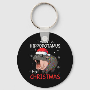 I Want A Hippopotamus For Christmas Xmas Hippo For Key Ring