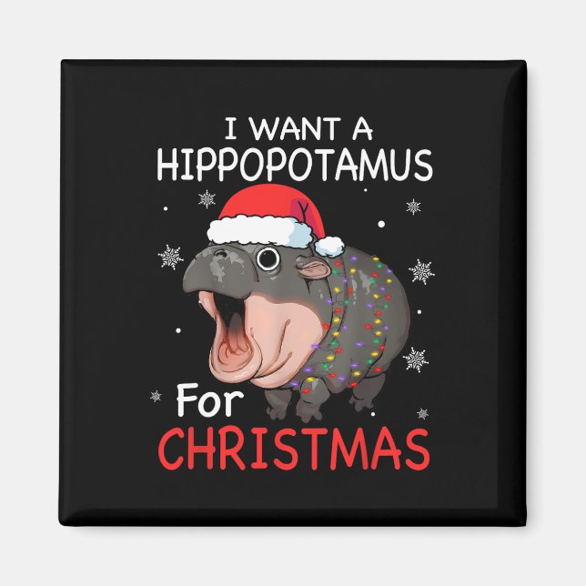 I Want A Hippopotamus For Christmas Xmas Hippo For Magnet (Front)