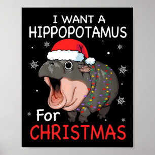 I Want A Hippopotamus For Christmas Xmas Hippo For Poster