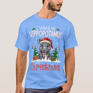 I Want A Hippopotamus for Christmas Xmas Hippo for T-Shirt
