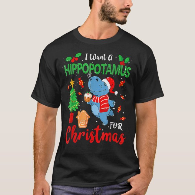 I Want A Hippopotamus For Christmas Xmas Hippo for T-Shirt (Front)