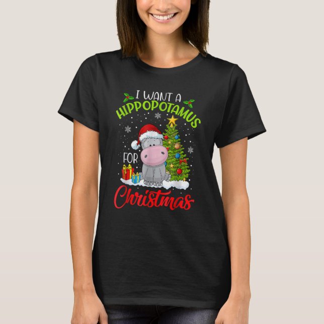 I Want A Hippopotamus For Christmas Xmas Hippo for T-Shirt (Front)
