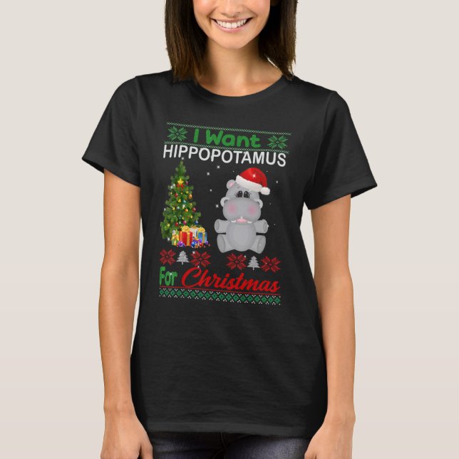 I Want A Hippopotamus For Christmas Xmas Hippo for T-Shirt (Front)