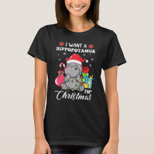 I Want A Hippopotamus For Christmas Xmas Hippo For T-Shirt