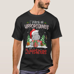 I Want A Hippopotamus For Christmas Xmas Hippo For T-Shirt