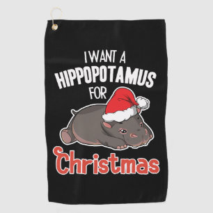 I Want A Hippopotamus For Christmas - Xmas Hippo Golf Towel