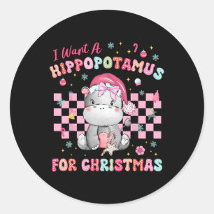 I Want A Hippopotamus For Christmas Xmas Hippo Kid Classic Round Sticker