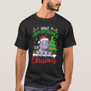 I Want A Hippopotamus For Christmas Xmas Hippo Lov T-Shirt