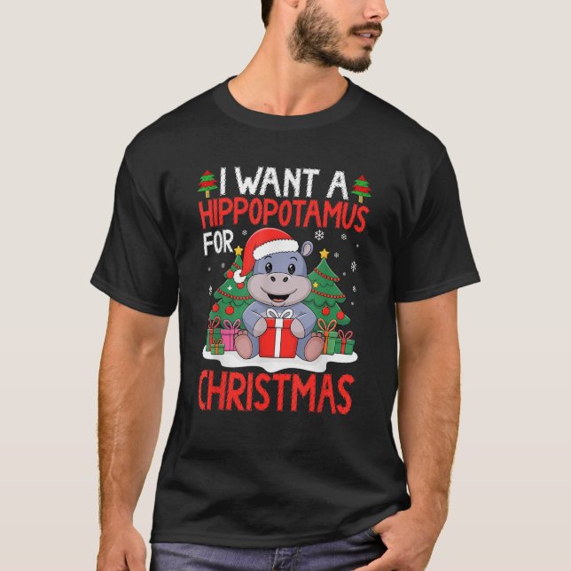 I Want A Hippopotamus For Christmas Xmas Hippo Lov T-Shirt (Front)