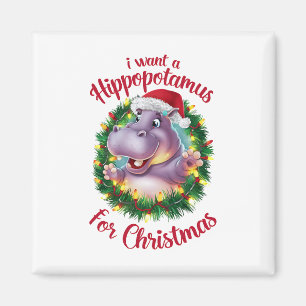 I Want A Hippopotamus For Christmas Xmas Hippo Magnet
