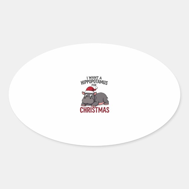 I Want A Hippopotamus For Christmas - Xmas Hippo ( Oval Sticker (Front)