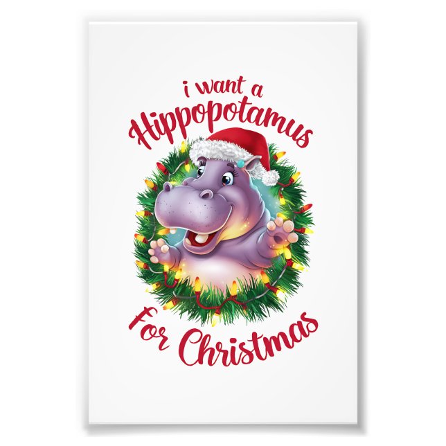 I Want A Hippopotamus For Christmas Xmas Hippo  Photo Print (Front)