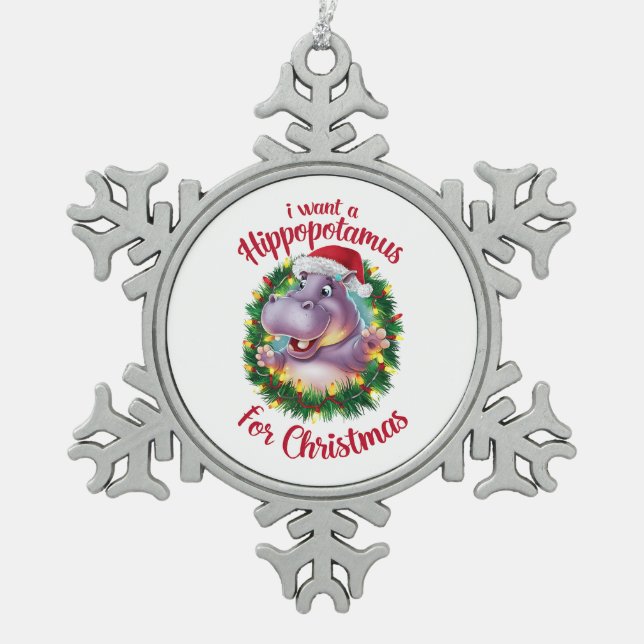 I Want A Hippopotamus For Christmas Xmas Hippo  Snowflake Pewter Christmas Ornament (Front)