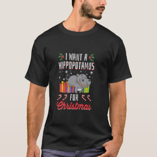 I Want A Hippopotamus For Christmas Xmas Hippo T-Shirt