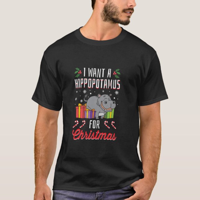 I Want A Hippopotamus For Christmas Xmas Hippo  T-Shirt (Front)
