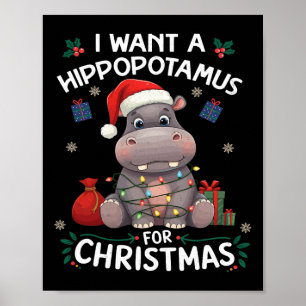 I Want A Hippopotamus For Christmas Xmas Lover Fun Poster