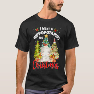 I Want A Hippopotamus For Christmas Xmas Tree Hipp T-Shirt
