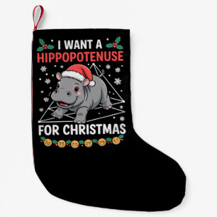 I Want A Hippopotenuse For Christmas Math Teacher Small Christmas Stocking