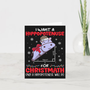 I Want A Hippopotenuse For Christmath Math Teacher Card