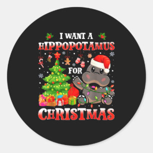 I Want A Hiptamus Christmas Funny Xmas Hip Lover  Classic Round Sticker