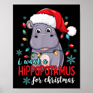 I Want A Hiptamus For Christmas Cute Christmas Cos Poster