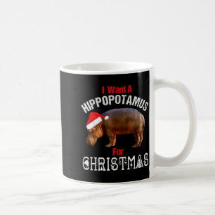 I Want A Hiptamus For Christmas Funny Hip T Shirt Coffee Mug