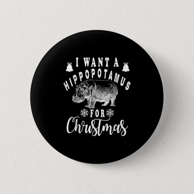 I Want A Hiptamus For Christmas Funny Hip Xmas  6 Cm Round Badge (Front)