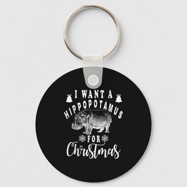 I Want A Hiptamus For Christmas Funny Hip Xmas  Key Ring (Front)