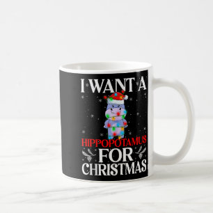 I Want A Hiptamus For Christmas Hip Xmas Girl Kid Coffee Mug