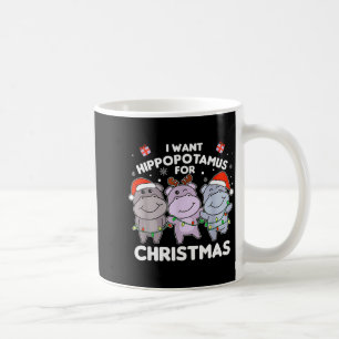 I Want A Hiptamus For Christmas Sweet Hips Coffee Mug