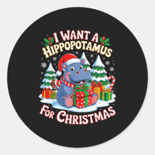I Want A Hiptamus For Christmas Xmas Hip For Kid W Classic Round Sticker