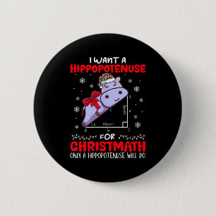 I Want A Hiptenuse For Christmath Math Teacher Chr 6 Cm Round Badge