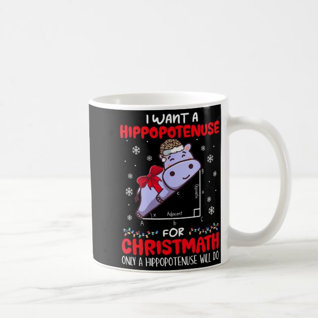 I Want A Hiptenuse For Christmath Math Teacher Chr Coffee Mug (Right)
