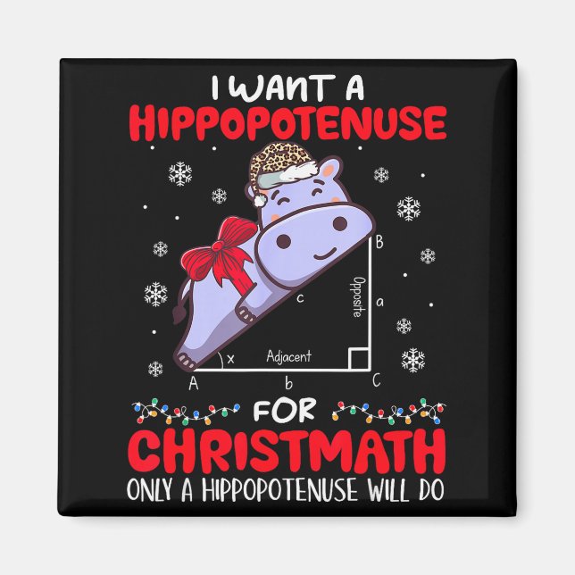 I Want A Hiptenuse For Christmath Math Teacher Chr Magnet (Front)