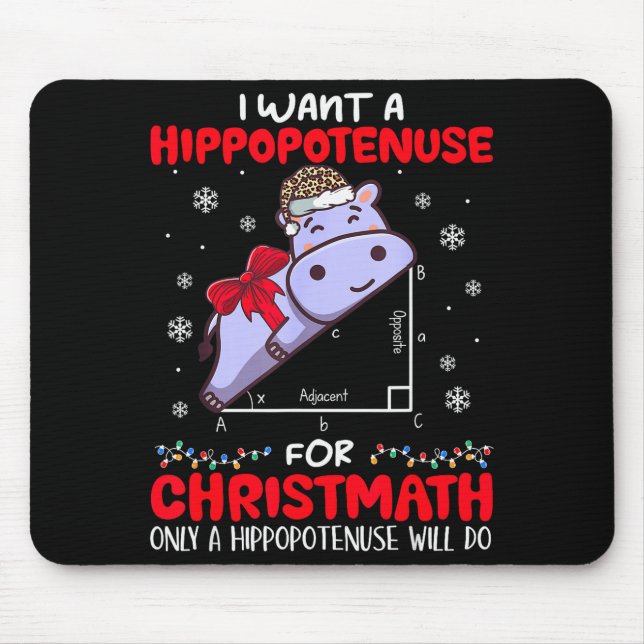 I Want A Hiptenuse For Christmath Math Teacher Chr Mouse Mat (Front)