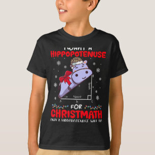 I Want A Hiptenuse For Christmath Math Teacher Chr T-Shirt