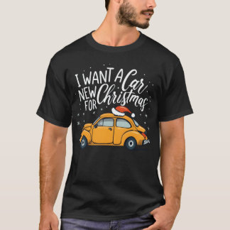 I Want a New Car for Christmasshirt gift T-Shirt