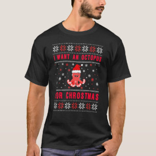 I Want A Octopus For Christmas Xmas Meme Ugly Swe T-Shirt