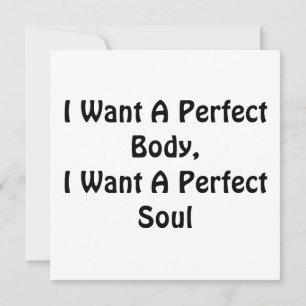 I Want A Perfect Body, I Want A Perfect Soul Invitation