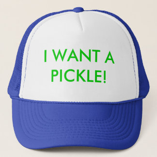 I WANT A PICKLE! TRUCKER HAT
