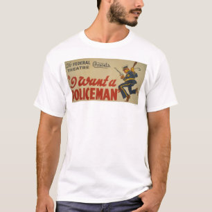 I Want A Policeman 1936 WPA T-Shirt