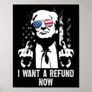 I Want A Refund Now Funny Trump 1 Poster