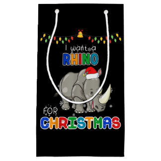I Want A Rhino For Christmas Rhino Funny Xmas Gift Small Gift Bag