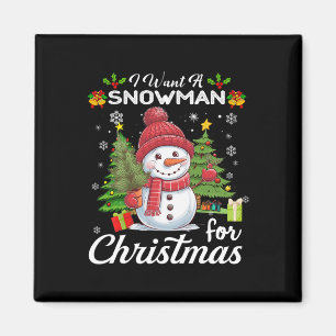 I Want A Snowman For Christmas Cute Gifts Xmas Cos Magnet