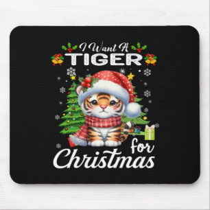 I Want A Tiger For Christmas Cute Gifts Xmas Costu Mouse Mat