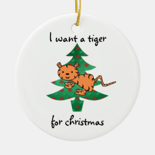 I want a tiger for christmas ornament