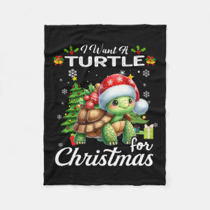 I Want A Turtle For Christmas Cute Gifts Xmas Cost Fleece Blanket