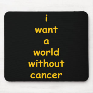 i want a world without cancer mouse mat