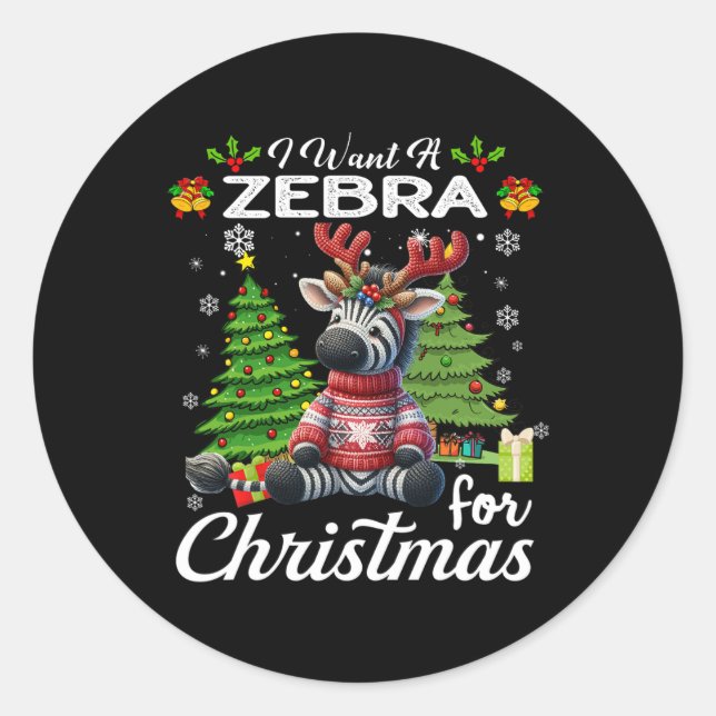 I Want A Zebra For Christmas Cute Gifts Xmas Costu Classic Round Sticker (Front)