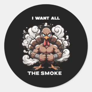 I Want All The Smoke_ Turkey Bbq Battle-cute-funny Classic Round Sticker